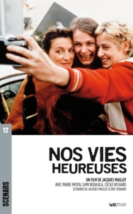Jacques Maillot et Eric Veniard - Nos vies heureuses (scénario du film).