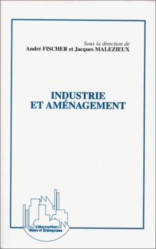 Jacques Malézieux et  Collectif - Industrie et aménagement.