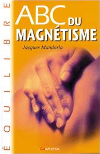 ABC DU MAGNETISME de Jacques Mandorla - Livre - Decitre