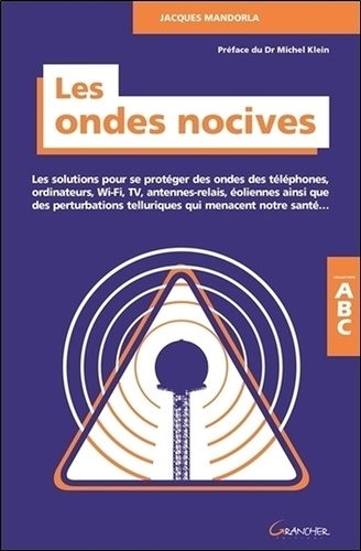 Jacques Mandorla - Les ondes nocives - Les solutions pour se protéger des ondes... ABC.