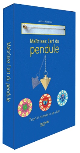 Jacques Mandorla - Maîtrisez l'art du pendule - Tout le monde a un don.