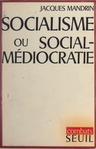 Jacques Mandrin et Claude Durand - Socialisme ou social-médiocratie ?.