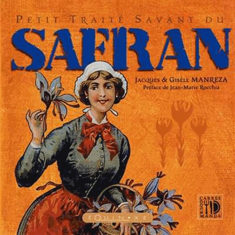 Jacques Manreza et Gisèle Manreza - Petit traité savant du safran.