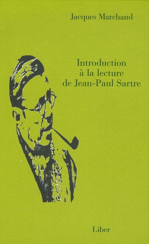Jacques Marchand - Introduction à la lecture de Jean-Paul Sartre.