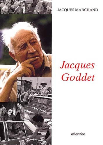 Jacques Marchand - Jacques Goddet. Journaliste D'Abord... Quarante Ans A La Tete D'Un Quotidien Sportif Et Du Tour De France.