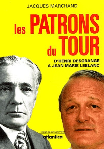 Jacques Marchand - Les patrons du Tour - De Desgrange à Leblanc.