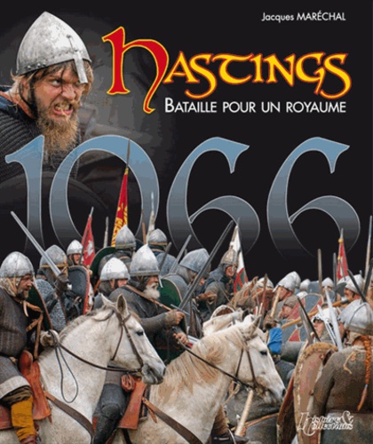 Jacques Maréchal - 1066 Hastings - Bataille pour un royaume.