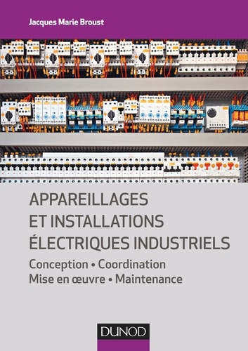 Jacques Marie Broust - Appareillages et installations électriques industriels - Conception, coordination, mise en oeuvre, maintenance.