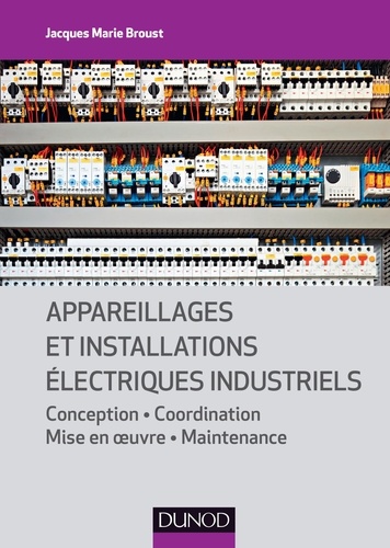 Jacques Marie Broust - Appareillages et installations électriques industriels.