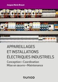 Jacques Marie Broust - Appareillages et installations électriques industriels - Conception - Coordination - Mise en oeuvre - Maintenance.