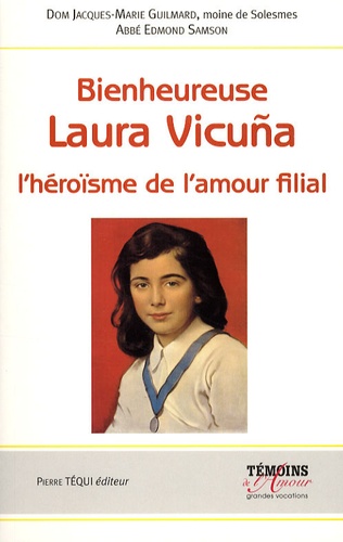 Jacques-Marie Guilmard et Edmond Samson - Bienheureuse Laura Vicuña - L'héroïsme de l'amour filial.