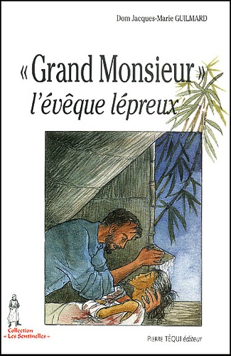 Jacques-Marie Guilmard - Grand Monsieur. L'Eveque Lepreux.