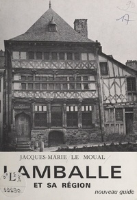 Jacques-Marie Le Moual et Jean Gombault - Nouveau guide de Lamballe et de sa région.