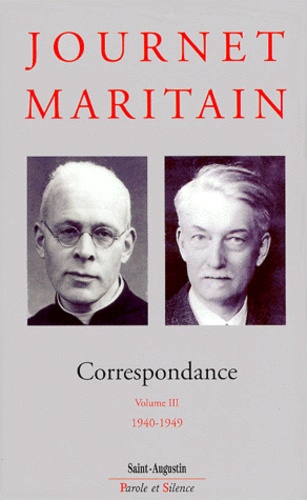 Jacques Maritain et Charles Journet - Correspondance - Volume 3, 1940-1949.