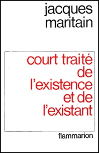Jacques Maritain - Court traité de l'existence et de l'existant. - 2ème édition.