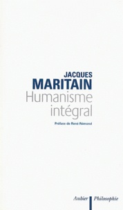 Jacques Maritain - Humanisme intégral. - Problèmes temporels et spirituels d'une nouvelle chrétienté.