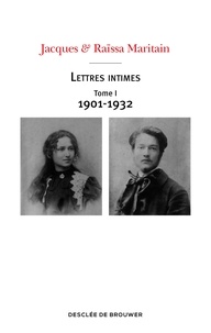 Jacques Maritain et Raïssa Maritain - Lettres intimes - Tome I (1901-1932).