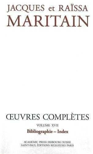 Jacques Maritain - Oeuvres complètes - Volume 17, Bibliographie - Index.
