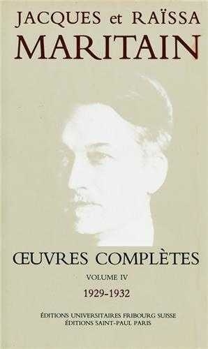 Jacques Maritain et Raïssa Maritain - Oeuvres complètes - Volume 4 (1929-1932).