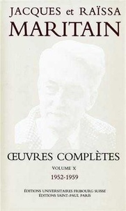 Jacques Maritain et Raïssa Maritain - Oeuvres complètes - Volume 10 (1952-1959).