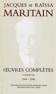 Jacques Maritain et Raïssa Maritain - Oeuvres complètes - Volume 8 (1944-1946).