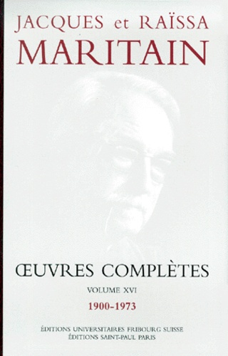 Jacques Maritain et Raïssa Maritain - Oeuvres complètes - Volume 16 (1900-1973).