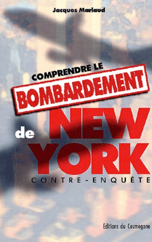 Jacques Marlaud - Comprendre Le Bombardement De New York.