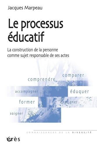 Le processus éducatif. La construction de la personne comme sujet responsable de ses actes