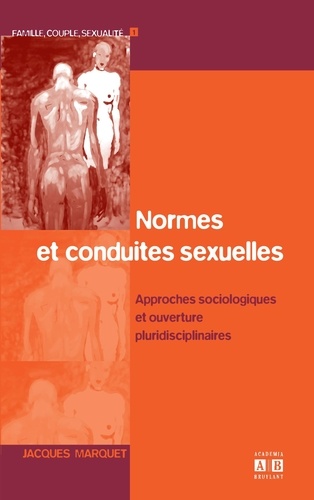 Jacques Marquet - Normes et conduites sexuelles - Approches sociologiques et ouvertures pluridisciplinaires.