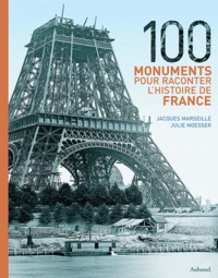 Jacques Marseille - 100 monuments pour raconter l'histoire de France.