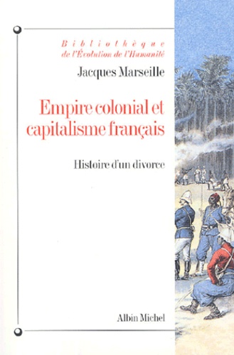 Empire colonial et capitalisme français. Histoire d'un divorce