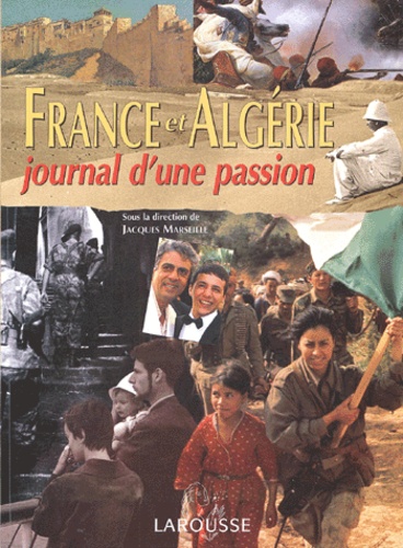 Jacques Marseille - France Et Algerie. Journal D'Une Passion.