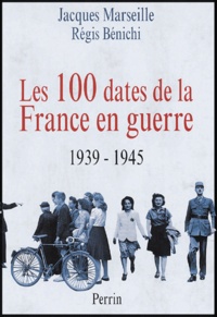 Jacques Marseille - Les 100 dates de France en guerre - 1939-1945.