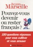Jacques Marseille - Pouvez-vous devenir ou rester français ?.