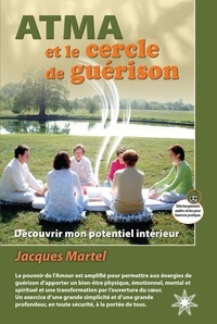 Jacques Martel - ATMA et le cercle de guérison - Découvrez votre potentiel intérieur.