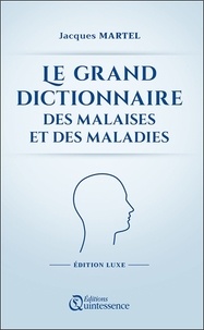 Téléchargez les livres Le grand dictionnaire des malaises et des maladies en francais par Jacques Martel