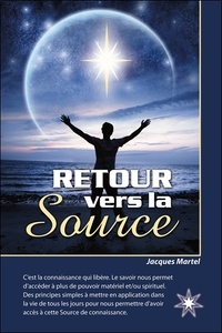 Jacques Martel - Retour vers la source.