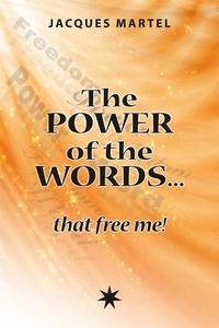 Jacques Martel - The power of the words... that free me !.