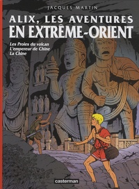 Jacques Martin - Alix, les aventures en Extrême-Orient - Les Proies du volcan ; L'empereur de Chine ; La Chine.