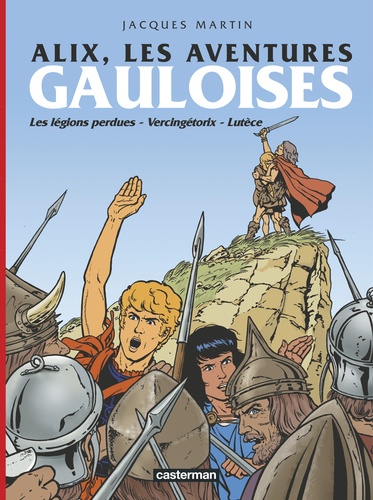 Jacques Martin et Vincent Hénin - Alix  : Les aventures gauloises - Les légions perdues ; Vercingétorix ; Lutèce.