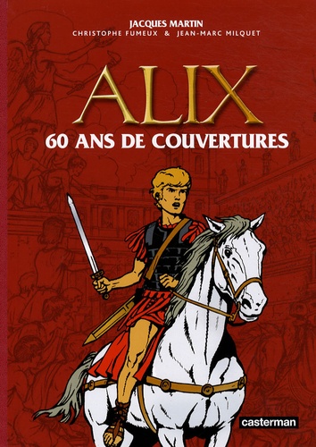 Jacques Martin - Alix - 60 Ans de couvertures.