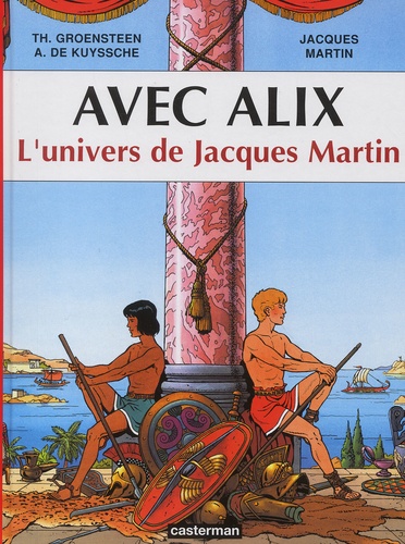 Jacques Martin et Thierry Groensteen - Avec Alix - L'univers de Jacques Martin.