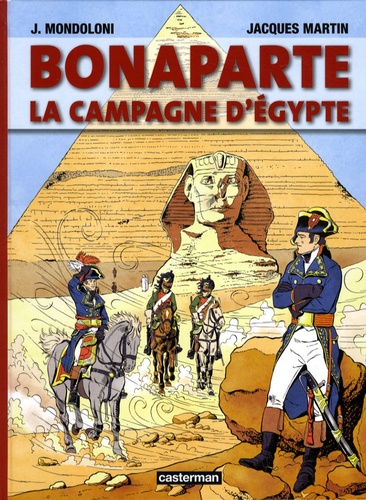 Jacques Martin et Jérôme Mondoloni - Bonaparte - La campagne d'Egypte.