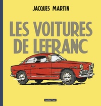 Jacques Martin et Xavier Chimits - Les voitures de Lefranc.