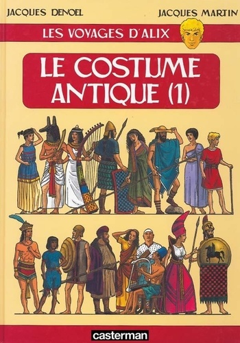 Jacques Martin - Les voyages d'Alix  : Le costume antique - Tome 1.