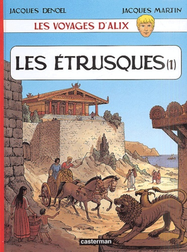 Jacques Martin et Jacques Denoël - Les voyages d'Alix  : Les Etrusques - Tome 1.