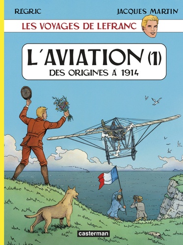 Jacques Martin et  Régric - Les voyages de Lefranc  : L'aviation - Tome 1, Des origines à 1914.