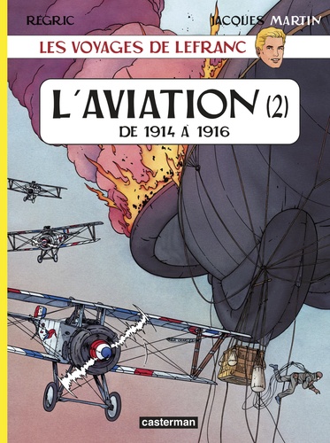 Jacques Martin et  Régric - Les voyages de Lefranc  : L'aviation - Tome 2, De 1914 à 1916.