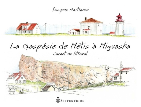 La Gaspésie de Métis à Miguasha. Carnet du littoral