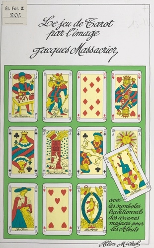 Jacques Massacrier - Le jeu de tarot par l'image - Avec les symboles traditionnels des arcanes majeurs pour les atouts.